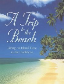 A Trip to the Beach: Living on Island Time in the Caribbean