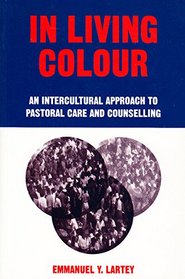 In Living Colour: An Intercultural Approach to Pastoral Care  Counselling
