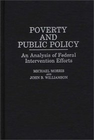 Poverty and Public Policy: An Analysis of Federal Intervention Efforts (Studies in Social Welfare Policies and Programs)