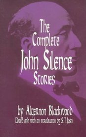 Complete John Silence Stories (Dover Horror Classics)