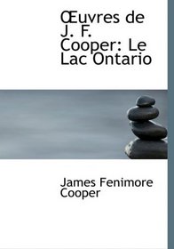 Auvres de J. F. Cooper: Le Lac Ontario (Large Print Edition) (Catalan Edition)