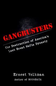 Gangbusters: The Destruction of America's Last Mafia Dynasty