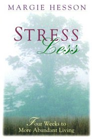 Stress Less: Four Weeks to More Abundant Living