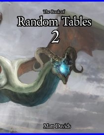 The Book of Random Tables 2: Fantasy Role-Playing Game Aids for Game Masters (Fantasy RPG Random Tables) (Volume 2)