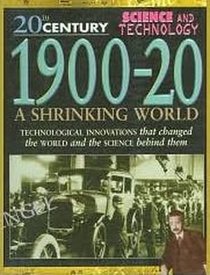 1900-20: A Shrinking World (20th Century Science & Technology)