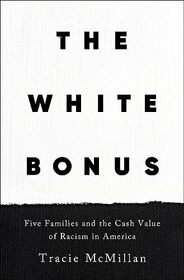 The White Bonus: Five Families and the Cash Value of Racism in America