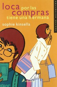 Loca Por Las Compras Tiene Una Hermana / Shopaholic & Sister (Spanish Edition)