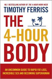 The 4-Hour Body: The Secrets and Science of Rapid Body Transformation