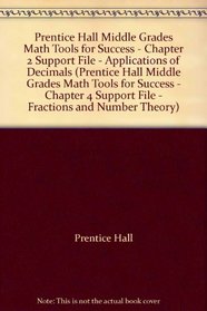 Prentice Hall Middle Grades Math Tools for Success - Chapter 2 Support File - Applications of Decimals (Prentice Hall Middle Grades Math Tools for Success - Chapter 4 Support File - Fractions and Number Theory)
