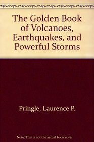 Volcanoes, Earthquakes and Storms (Golden Favorites Series)