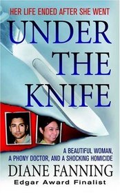 Under the Knife: A Beautiful Woman, a Deranged Doctor, and a Shocking Murder