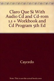 Claro Que Si With Audio Cd and Cd-rom 1.1 + Workbook and Cd Program 5th Ed (Spanish Edition)
