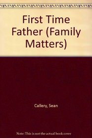 Family Matters: First Time Father