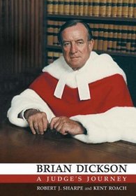Brian Dickson: A Judge's Journey (Osgoode Society for Canadian Legal History)