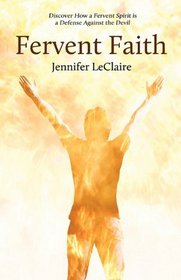 Fervent Faith: Discover How a Fervent Spirit is a Defense Against the Devil