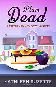 Plum Dead: A Freshly Baked Cozy Mystery, book 8