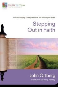 Stepping Out in Faith: Life-Changing Examples from the History of Israel (Truth for Today: From the Old Testament)