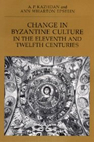 Change in Byzantine Culture in the Eleventh and Twelfth Centuries (Transformation of the Classical Heritage)
