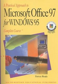 A Practical Approach to Microsoft Office 97 for Windows 95:Complete Course