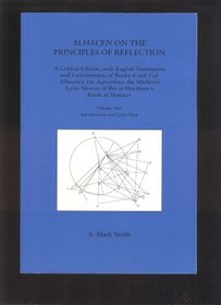 Alhacen on the Principles of Reflection: A Critical Edition, with English Translation and Commentary, of Books 4 and 5 of Alhacen's de Aspectibus