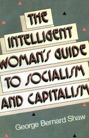 The Intelligent Woman's Guide to Socialism and Capitalism (Social Science Classics Series)