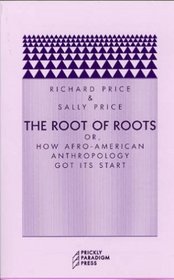The Root of Roots : Or, How Afro-American Anthropology Got its Start