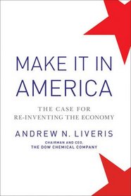 Make It In America: The Case for Re-Inventing the Economy