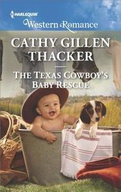 The Texas Cowboy's Baby Rescue (Texas Legends: The McCabes, Bk 4) (Harlequin Western Romance, No 1685)