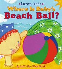 Where Is Baby's Beach Ball?: A Lift-the-Flap Book