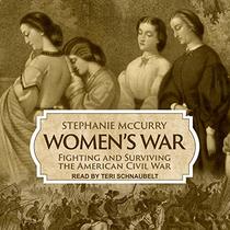 Women?s War: Fighting and Surviving the American Civil War