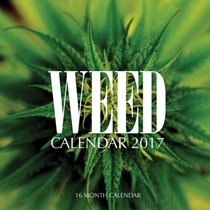 Weed Calendar 2017: 16 Month Calendar