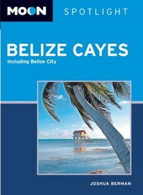 Moon Spotlight Belize Cayes: Including Belize City