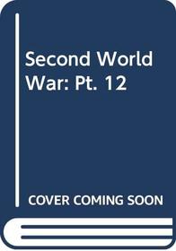 Second World War: Pt. 12