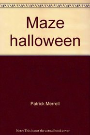 Maze Halloween -- A Book of Beginning Mazes (Pipsqueaks)