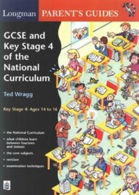 Longman Parents' Guide to GCSE and Key Stage 4 of the National Curriculum (Longman Parent and Student Guides)