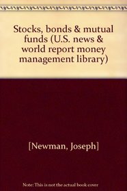 Stocks, bonds & mutual funds (U.S. news & world report money management library)