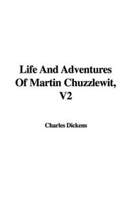 Life And Adventures Of Martin Chuzzlewit, V2