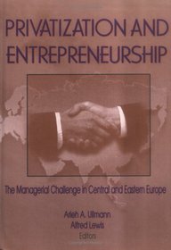 Privatization and Entrepreneurship: The Managerial Challenge in Central and Eastern Europe
