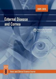 2009 - 2010 Basic and Clinical Science Course (BCSC) Section 8: External Disease and Cornea