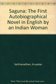 Saguna: The First Autobiographical Novel in English by an Indian Woman