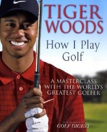 Tiger Woods: How I Play Golf