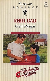 Rebel Dad (Fabulous Fathers) (Silhouette Romance, No 982)