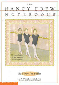 Bad Day for Ballet (Nancy Drew Notebooks, Bk 4)