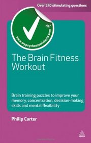 The Brain Fitness Workout: Brain Boosting Puzzles to Improve Your Memory, Concentration, Decision Making Skills and Mental Flexibility