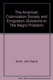 AMER COLONIZATION SOCIETY (Anti-Black Thought, 1863-1925, Vol. 10)
