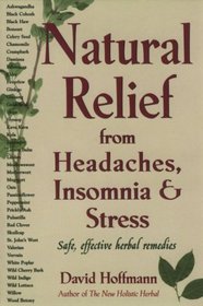 Natural Relief from Headaches, Insomnia & Stress: Safe, Effective Herbel Remedies