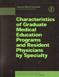 Characteristics of Graduate Medical Education Programs and Resident Physicians by Specialty, 1998-1999