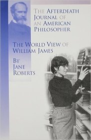 The Afterdeath Journal of an American Philosopher: the World View of William James