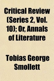 Critical Review (Series 2, Vol. 10); Or, Annals of Literature