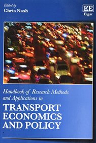 Handbook of Research Methods and Applications in Transport Economics and Policy (Handbooks of Research Methods and Applications series)